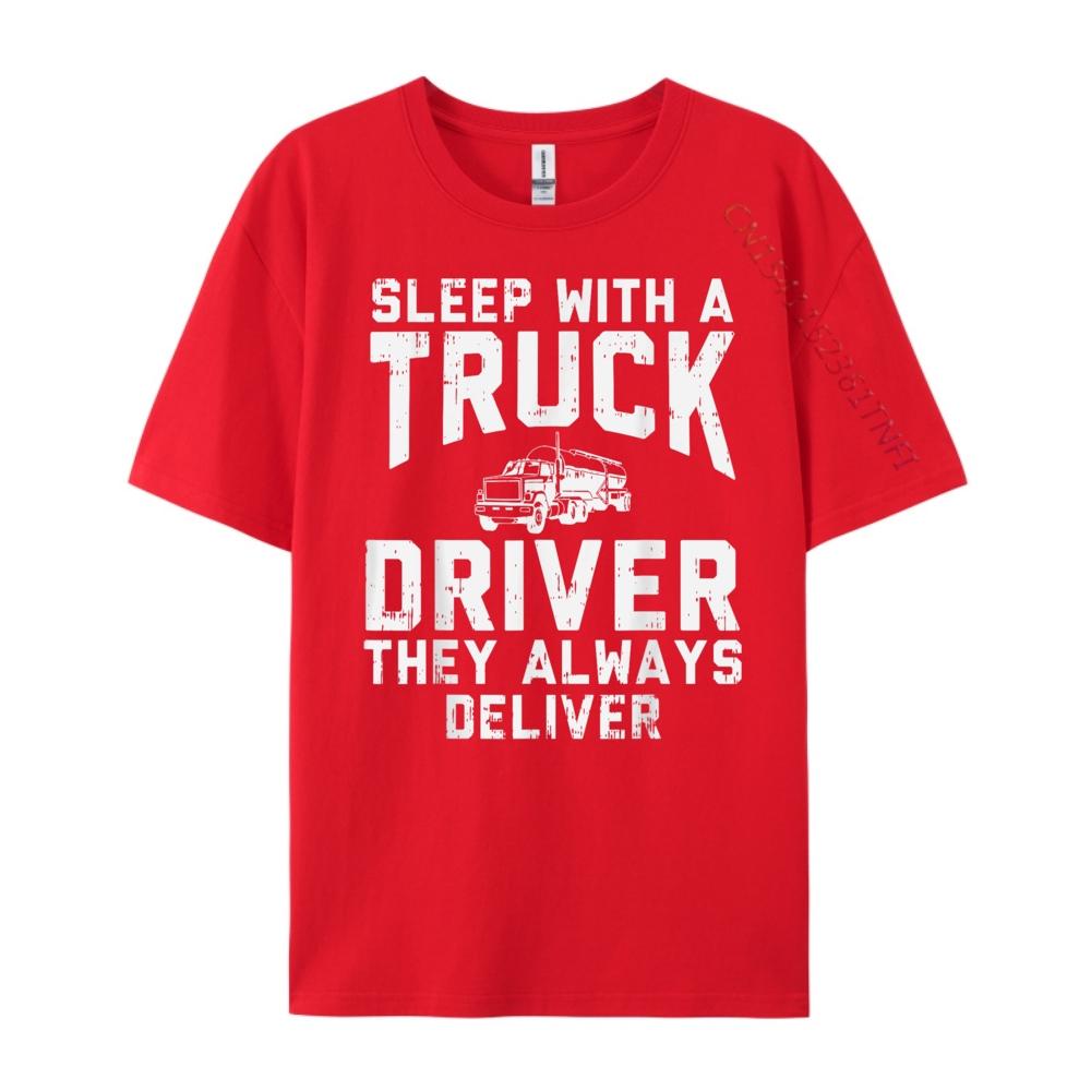 Sleep With Truck Driver Always Deliver Trucker Streetwear Men Student Brand Clothing Birthday Classic