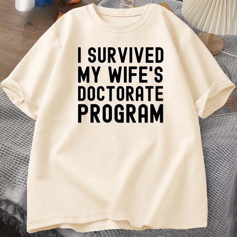 I Survived My Wifes Doctorate Program TShirt Funny PHD Graduation Gift Tee Husband Male Cotton Short Sleeve Tshirt Tops