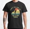 Don't Follow Me I Do Stupid Things Classic T-Shirt S-3XL