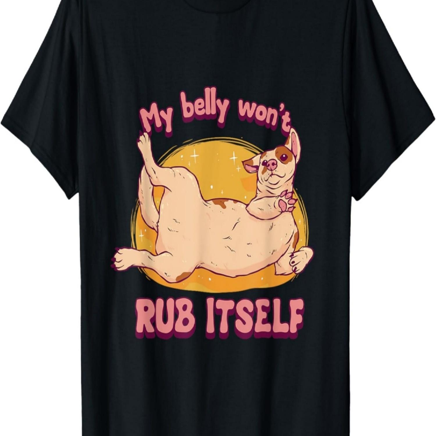 Funny Dog Shirt Dog Lover Owner My Belly Won t Rub Itself T-Shirt S чёрный