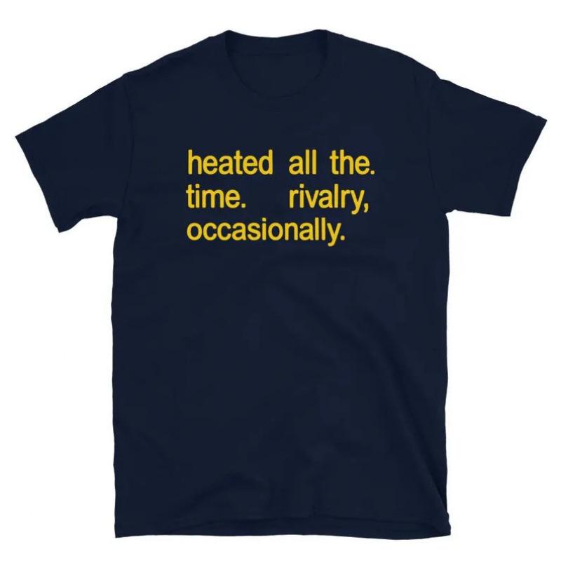 Fashion Women T-Shirt Heated All The Time Shirt, Rivalry Occasionally