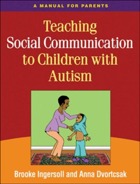 The Teaching Social Communication To Children with Autism and Other Developmental Delays, First Edition : A Manual for Parents Book