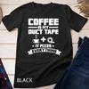 Coffee Is My Duct Tape It Fixes Everything Caffeine T Shirt