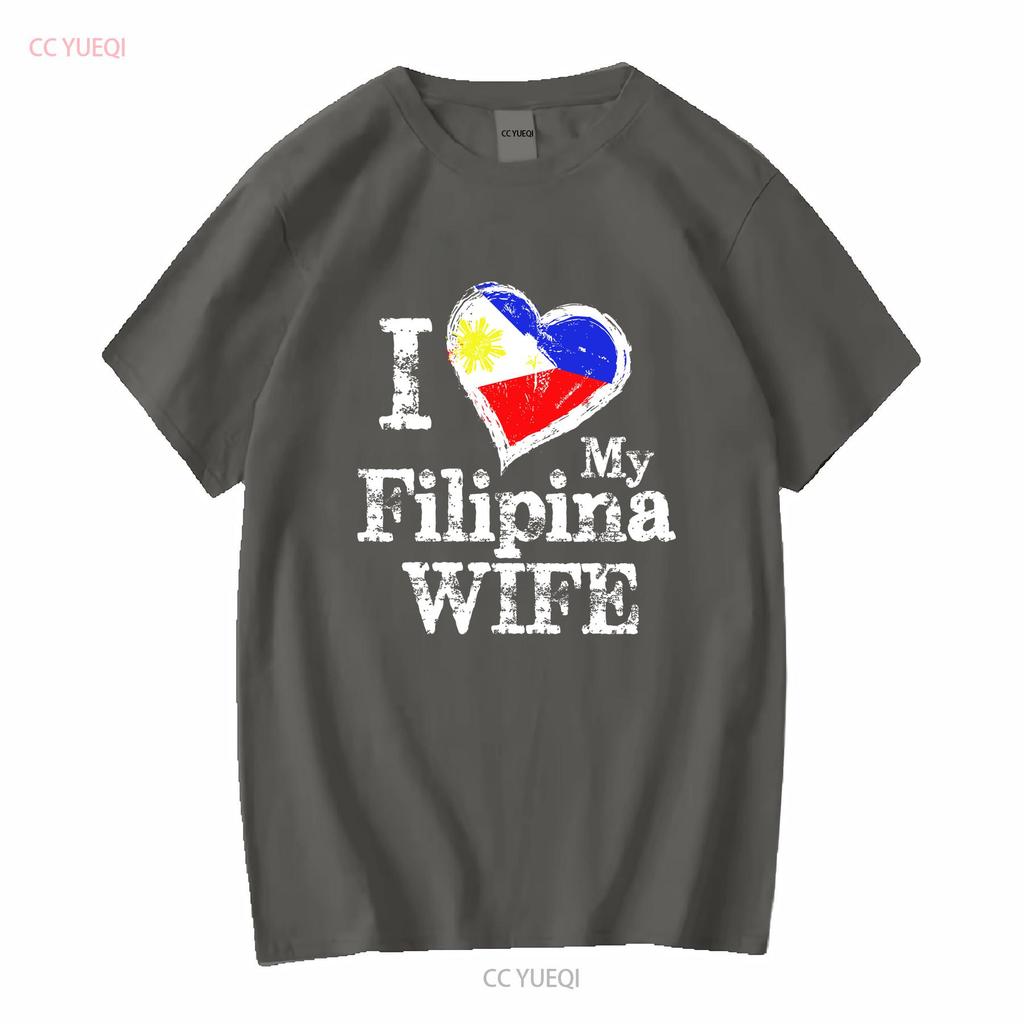 Mens I Love My Filipina Wife Philippines Filip T Shirt vintage Washed Stretched designer clothes Comfortable streetwear fashion