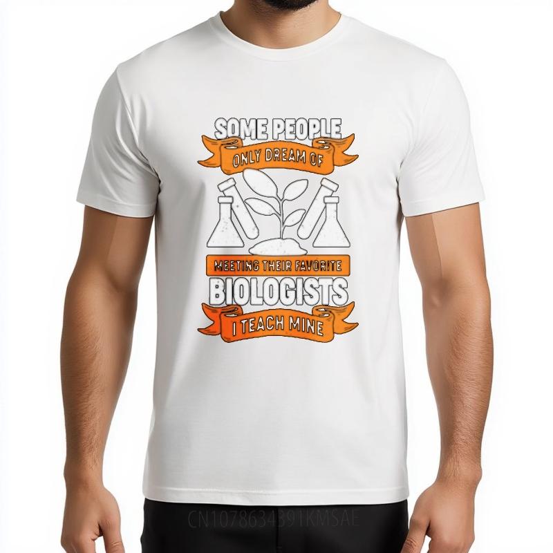 Comfortable Boys Oneck Tshirt Brand Some People Only Dream Of Meeting Their Favorite Biologists I Teach Mine Fashionable Man