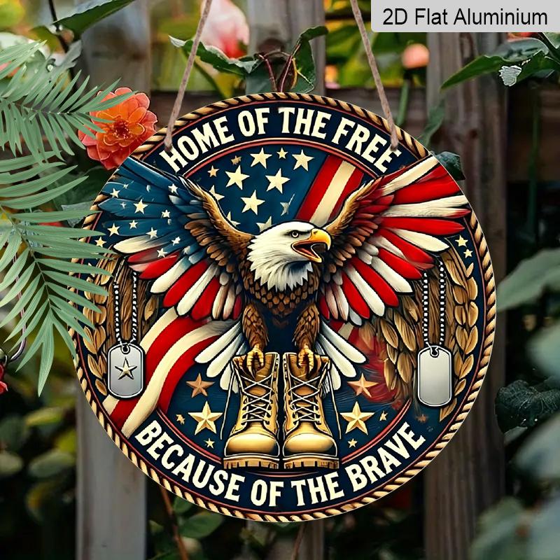 2D Flat, 1pc Round Aluminum "Home Of The Free Because Of The Brave" Patriotic Metal Sign, American Eagle & Military Boots Memorial Wall Plaque, USA