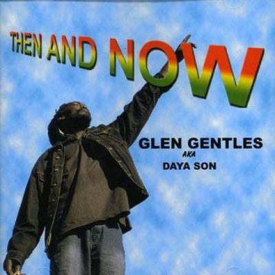 CD GLEN GENTLES (DAYA SON) - Then And Now KRCD2988 Zforce Entertai 2006 UK Reggae, Ska & Dub