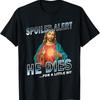 Spoiler Alert He Dies For A Little Bit Jesus Slogan Easter Unisex T Shirt