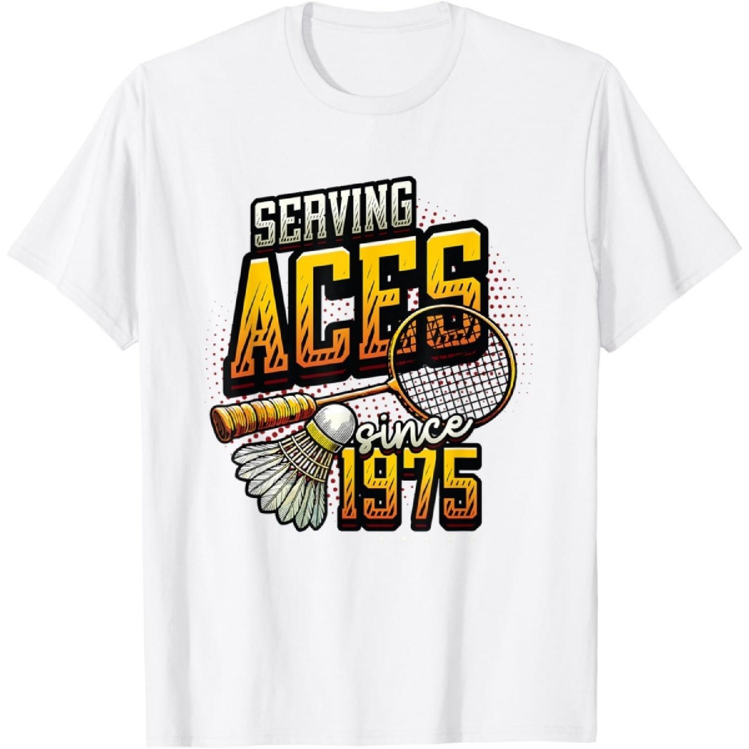 Serving Aces Since 1975 Badminton Lover 50th Birthday T-Shirt(10) XXXXXL белый