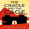 The Cradle And The Cage by Hastie Salih Paperback Book 9781836283386