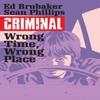 Criminal Volume 7 Wrong Place Wrong Time by Ed Brubaker Paperback Book 9781632158772