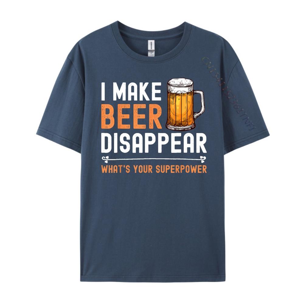 

I Make Beer Disappear Whats Your Superpower Funny Drinking Graphic T Shirts Men Cotton Mens Shirts Tshirt Print 4XL