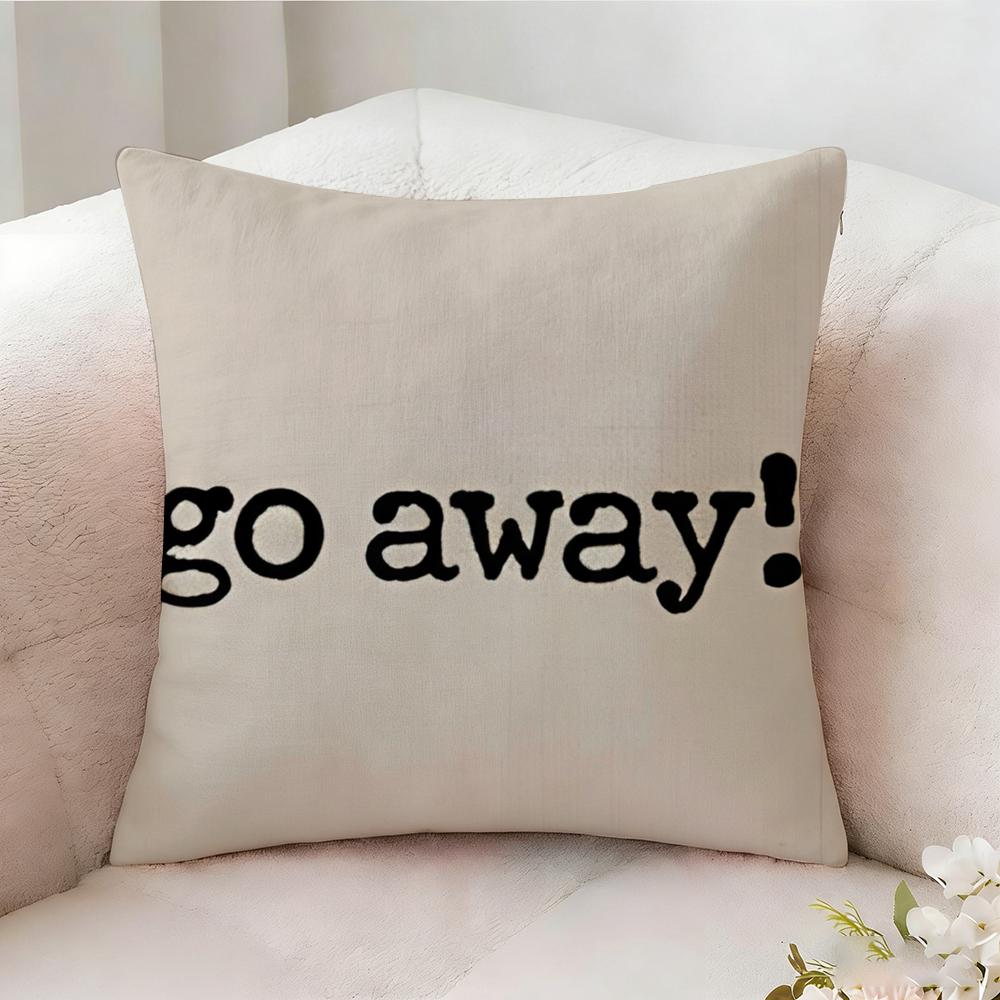 Go Away Fashion Pillow Case Pillowcase, Double-sided Printed, Sofa Cushion, Bedroom Headboard Pillow