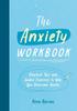The The Anxiety Workbook : Practical Tips and Guided Exercises To Help You Overcome Anxiety Book