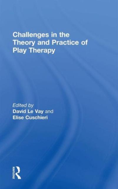The Challenges In the Theory and Practice of Play Therapy Book