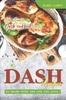 The DASH Recipes To Share With the One You Love! : The Ultimate DASH Cookbook for Two Book