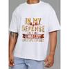 White T-Shirt In My Defense I Was Left Unsupervised Graphic Print Casual Wear for Men and Women Everyday Streetwear Style