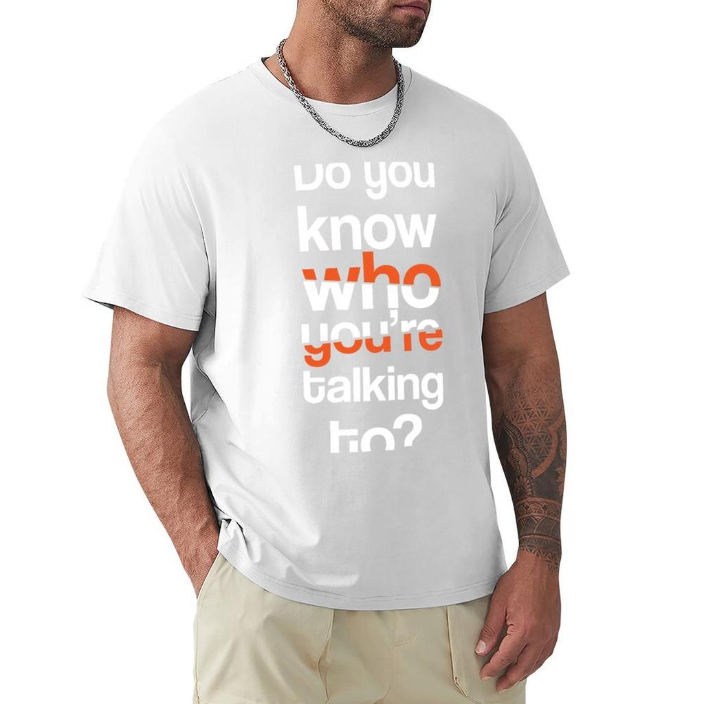 Do You Know Who Youre Talking To Tshirt Fitness Training Breathable Tee