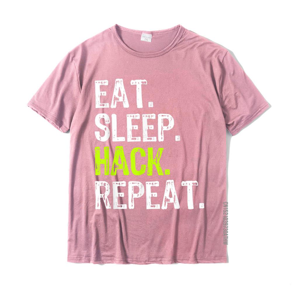Eat Sleep Hack Hacker Hacking Security Funny Gift TShirt New Arrival Man Tshirts Cotton T Shirt Family
