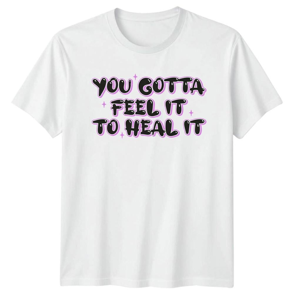 You Gotta Feel It To Heal It Unisextal Health TShirt S