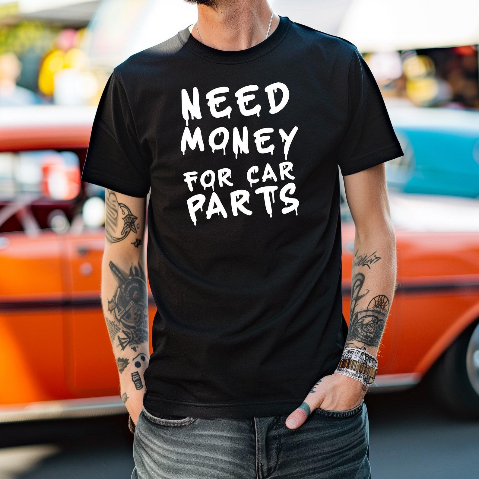 Need Money For Car Parts T-Shirt: Car Guy Gift Tee 3XL
