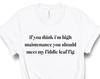 Fiddle Fig Leaf Tree Lover, Plant Mama, Plant Lover Womens Tee, High Maintenance, Plant Tshirt Funny, Crazy Plant Lady Ficus Lyrata, UNISEX
