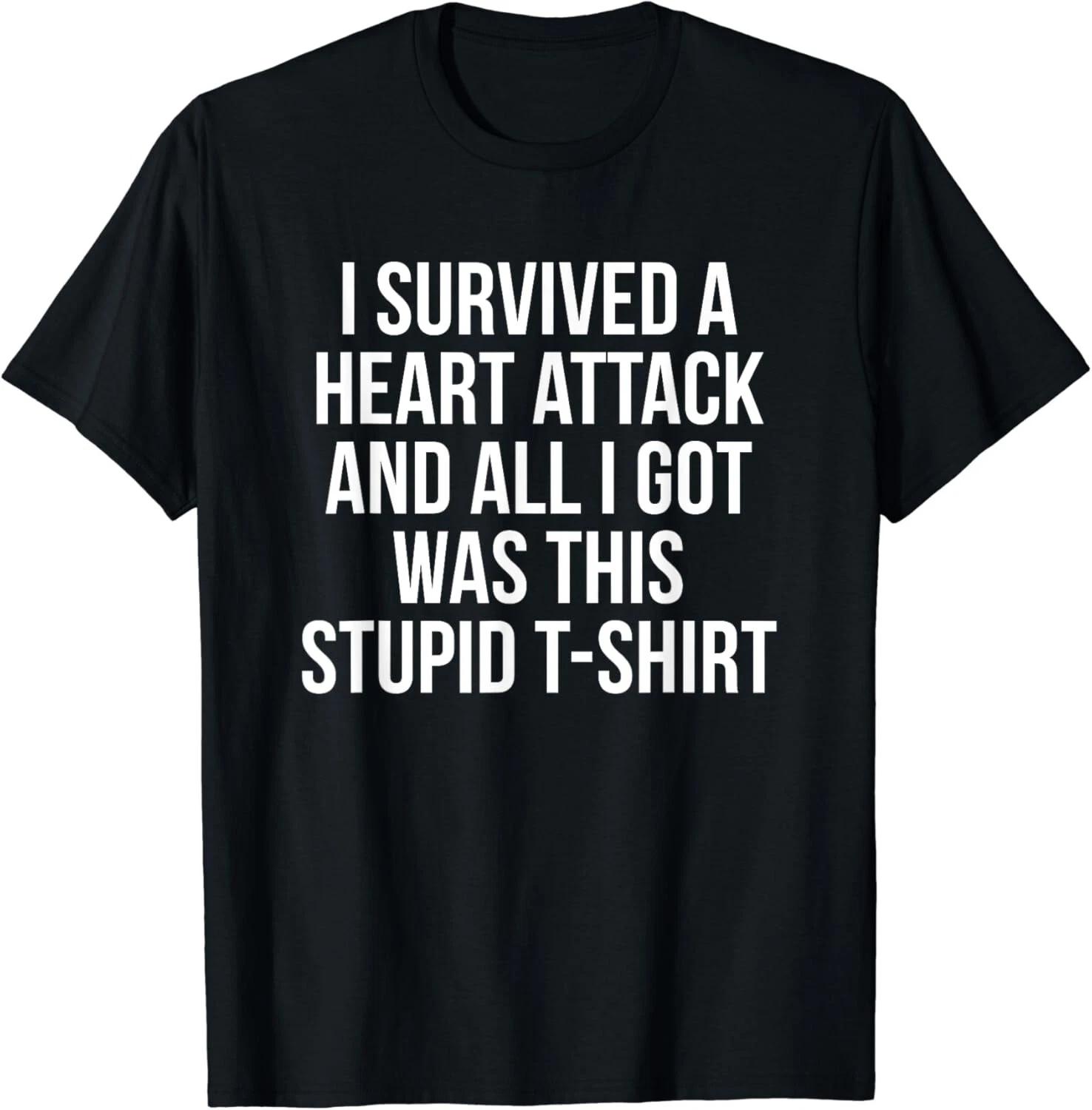 

I Survived a Heart Attack Funny Heart Attack Survivor Gift Unisex T-Shirt 4XL