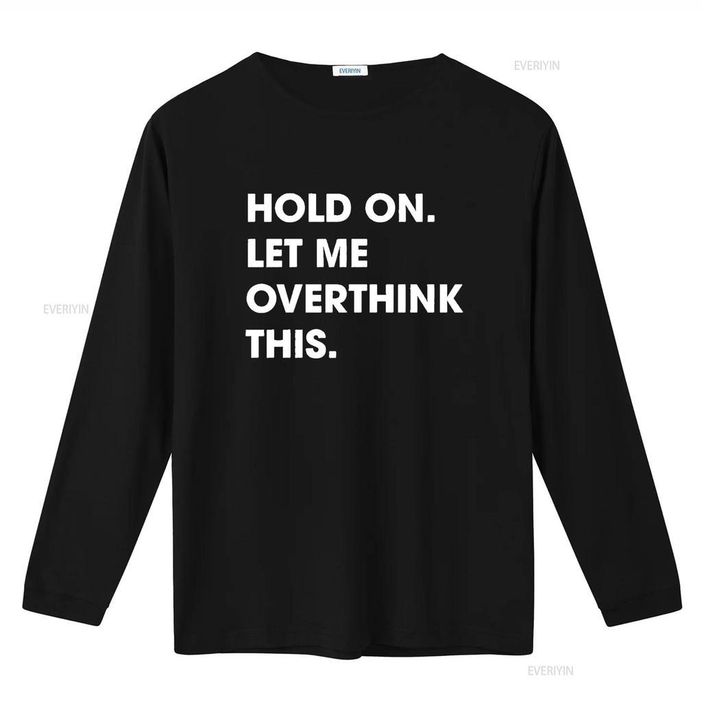 Crazy Dog Men S T Shirt Hold On Let Me Overthink This Funny Sarcastic Novelty Black X Large vintage Washed Breathable