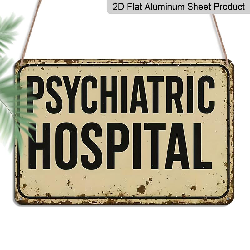 

2D Flat - 1pc Vintage Psychiatric Hospital Art Decorative Sign | Aluminium Metal Wall Decor, Ideal for Home, Bar, Cafe, or Garage Decor, Perfect 20*30cm