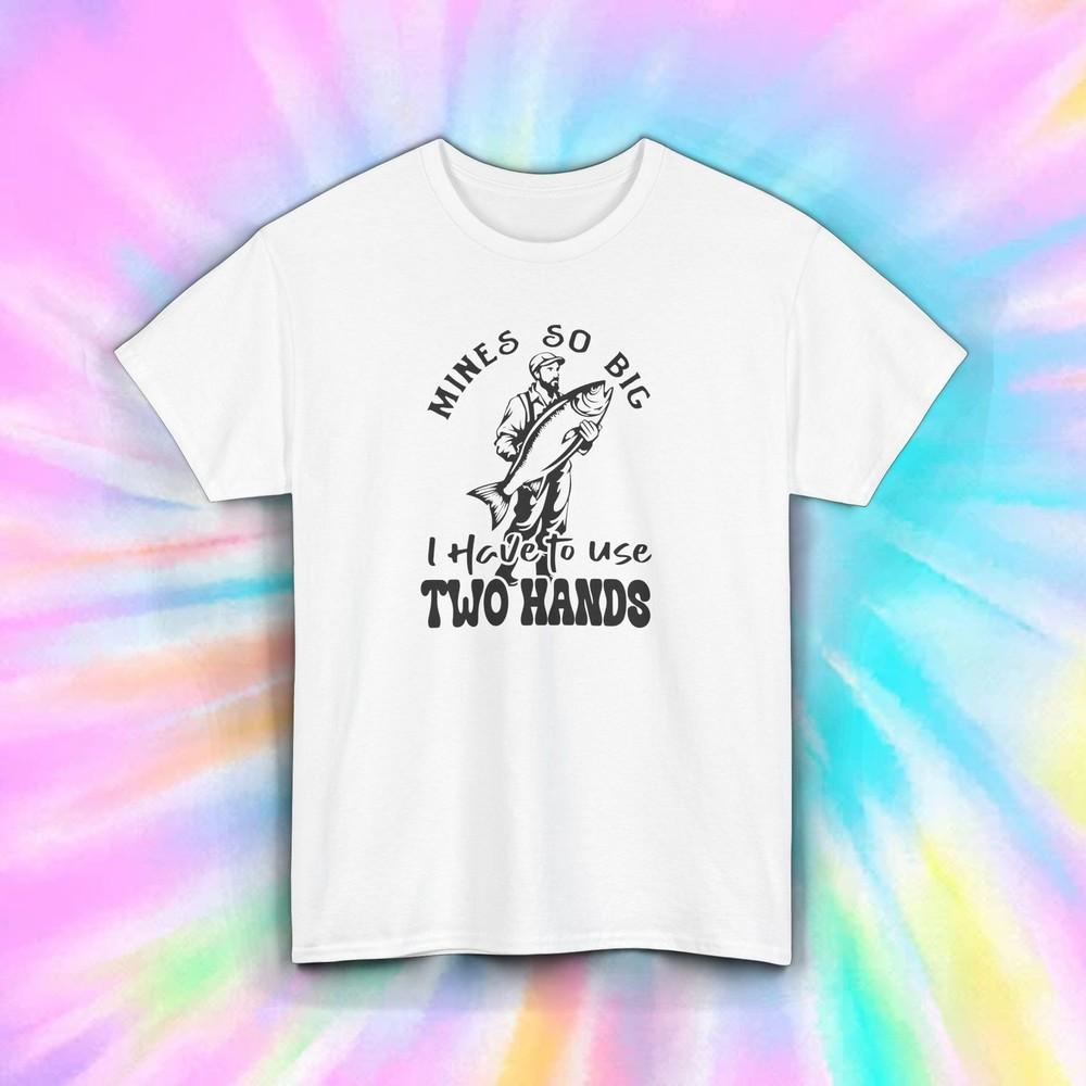 

Funny Fishing Joke Big Catch Two Hands Outdoors Shirt S-5XL 3XL