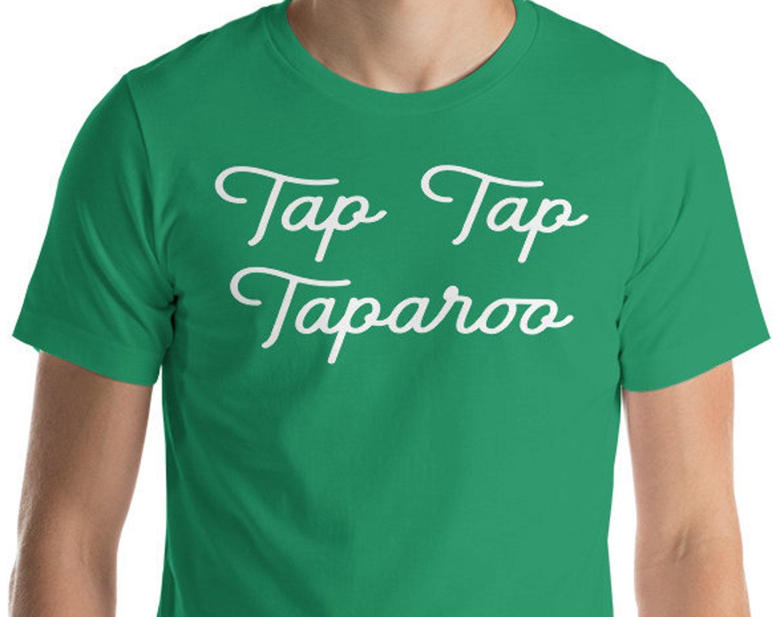 Tap Tap Taparoo - Unisex T-Shirt 100% Cotton S