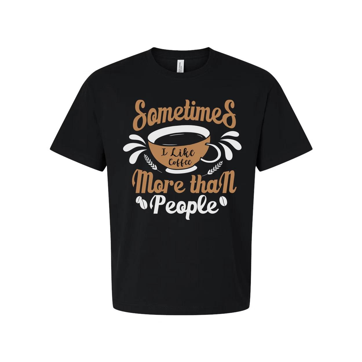 

Sometimes I Like Coffee More Than People Unisex Graphic Tee With Coffee Cup Desi M