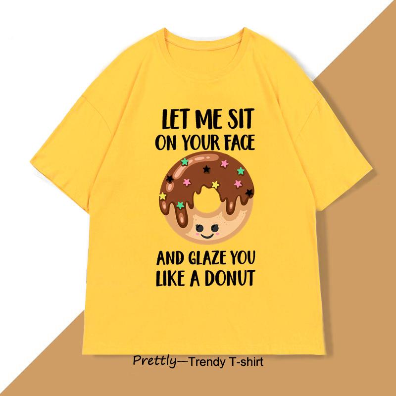 Let Me Sit on Your Face Donut TShirt Funny Rude T Shirt Humorous Men Women Printed Short Sleeve Tees Streetwear Loose Clothes