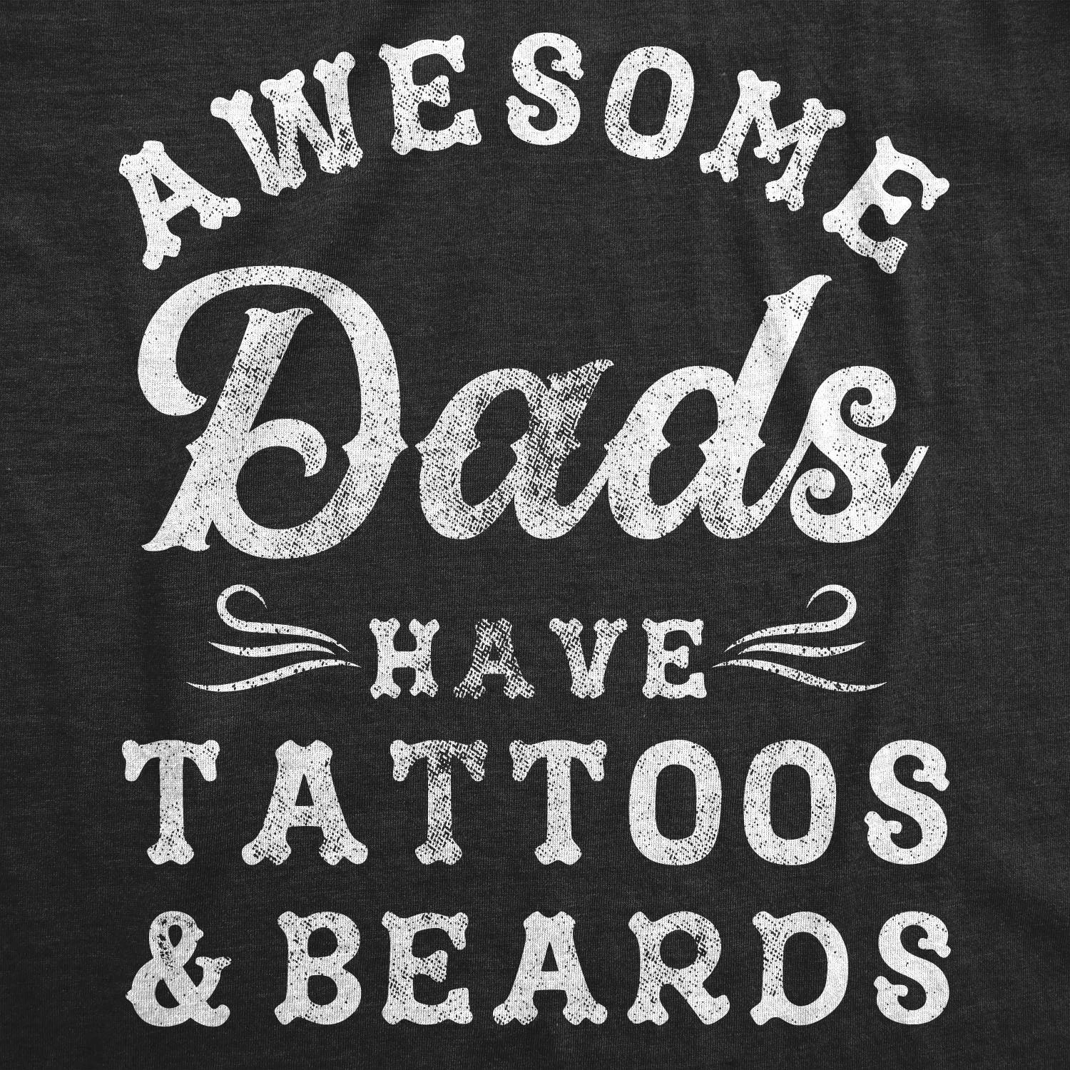 Mens Awesome Dads Have Tattoos and Beards T Shirt Funny Fathers Day Tee XXL