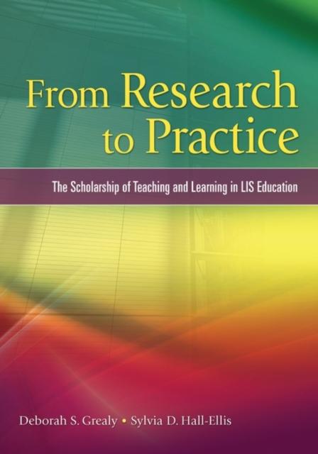 The From Research To Practice : The Scholarship of Teaching and Learning In LIS Education Book