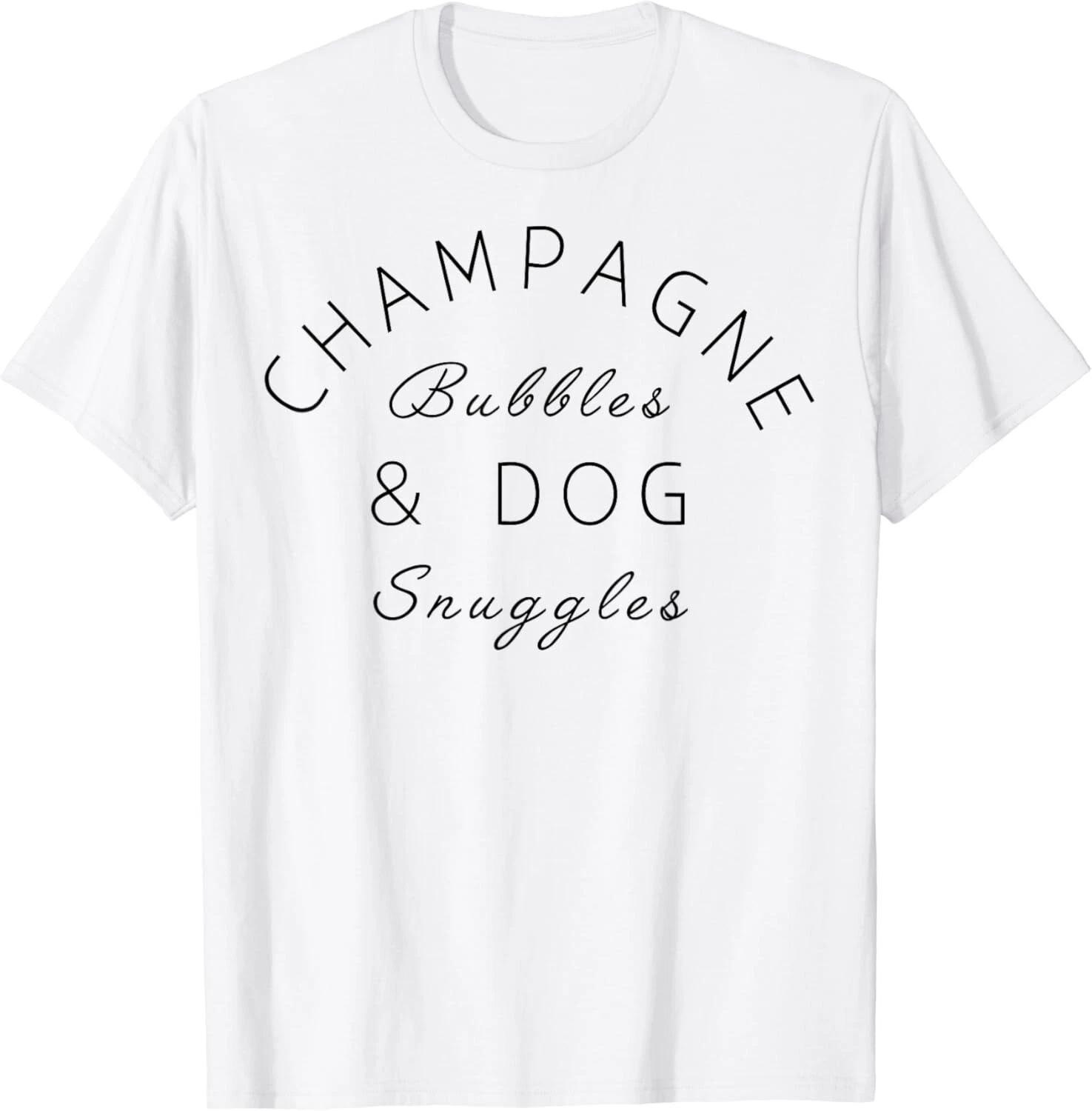 

Champagne Bubbles _ Dog Snuggles Best Things Graphic Tee Gift Unisex T-Shirt XL
