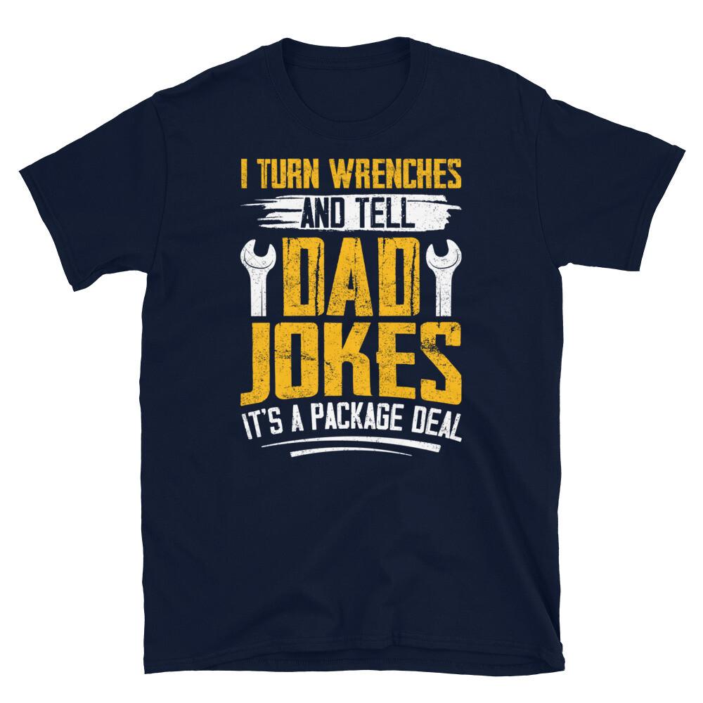 

I Turn Wrenches Tell Dad Jokes It’s a Package Deal Short-Sleeve Unisex T-Shirt 3XL