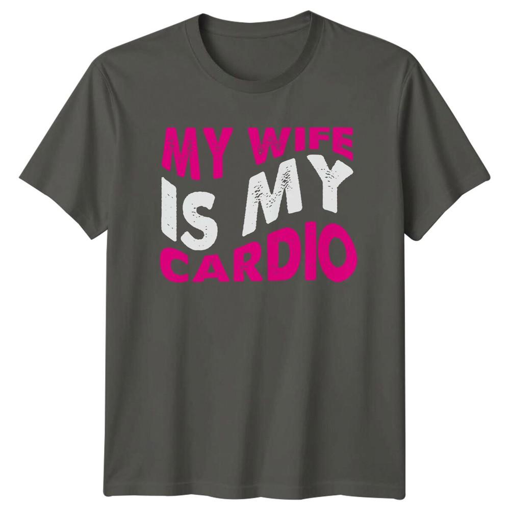 My Wife Is My Cardio TShirt Funny Husband Workout Fathers Day S