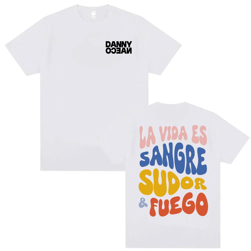 Danny Ocean La Vida Es Sangre Sudor Fuego Printed Tshirts Men Women Popular Hip Hop Vintage T Shirts Summer Tops ONeck Tshirt