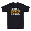 Retired Electrician Fix It Yourself Tshirt Funny Retireunisext Gift Unisexs Tshirt