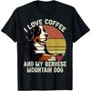 I Love Coffee and My Bernese Dog Berner Mountain Women Men T-Shirt