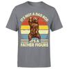 Its Not A Dad Bod Its A Father Figure Mens T Shirt Funny Vintage Graphic P1 OR A