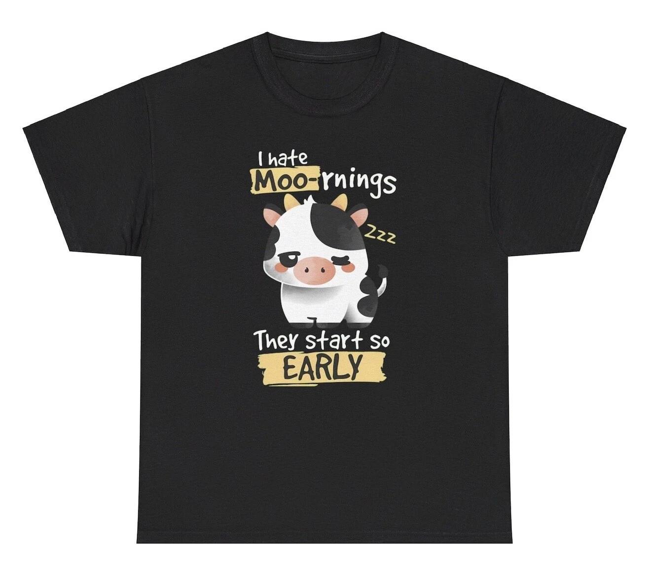 

I Hate Moo-rnings T Shirt Funny Morning Cow Pun Night Person Meme Gen Z Joke Tee 4XL