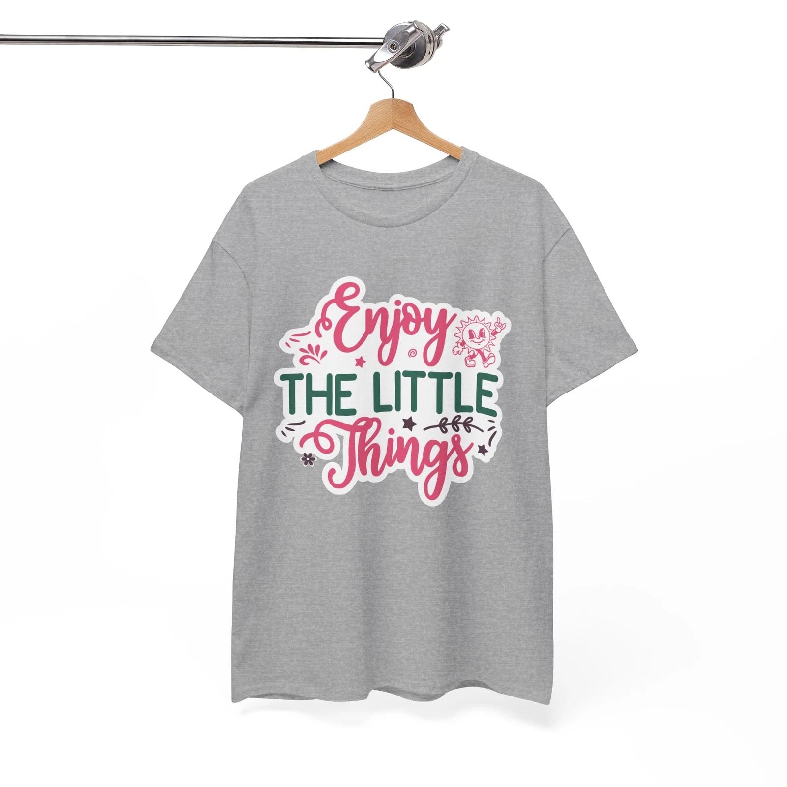 Enjoy The Little Things Humor T-Shirt - Savage & Funny Tee for Sarcasm Fans M