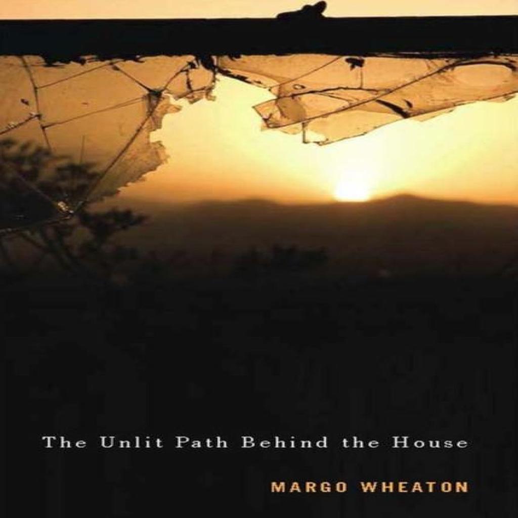 The Unlit Path Behind the House by Margo Wheaton Paperback Book 9780773546776