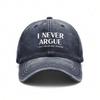 Vintage Washed Unisex Baseball Cap With I Never Argue Slogan Print Adjustable For Casual Outdoor Wear