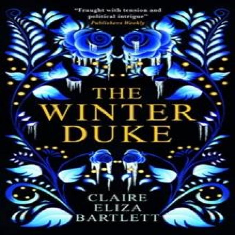 The Winter Duke by Claire Eliza Bartlett Paperback Book 9781789095388