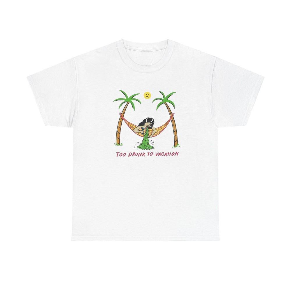 

Too Drunk To Vacation Graphic T Shirt Unisex Heavy Cotton Tee Gift Unisex T-Shirt M