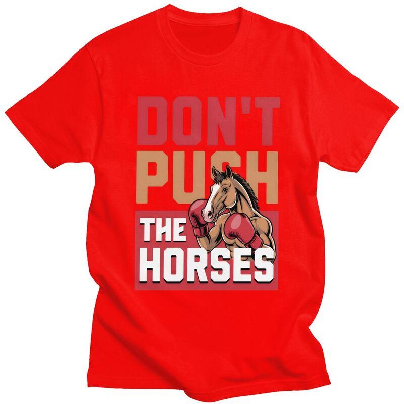 

Dont Push The Horses TShirt 100 Cotton Tees Shirt Streetwear O Neck Funny Sarcastic Quote Tshirts ShortSleeve Clothing S