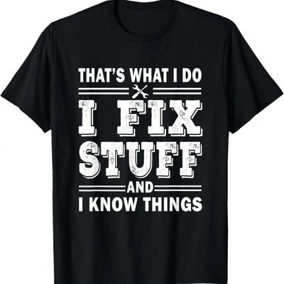I Fix Stuff and I Know Things Funny Mechanic Father's Dad T-Shirt
